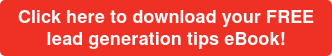 Click here to download your FREE lead generation tips eBook!